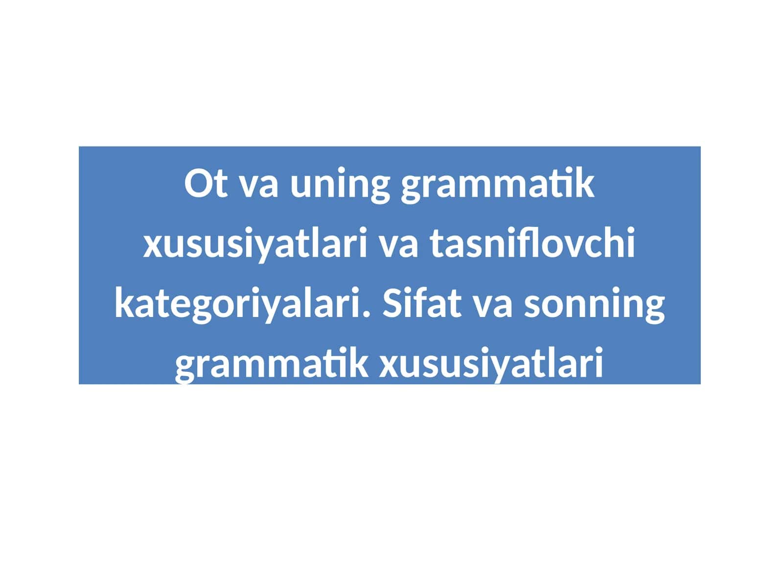 Ot va uning grammatik xususiyatlari va tasniflovchi kategoriyalari