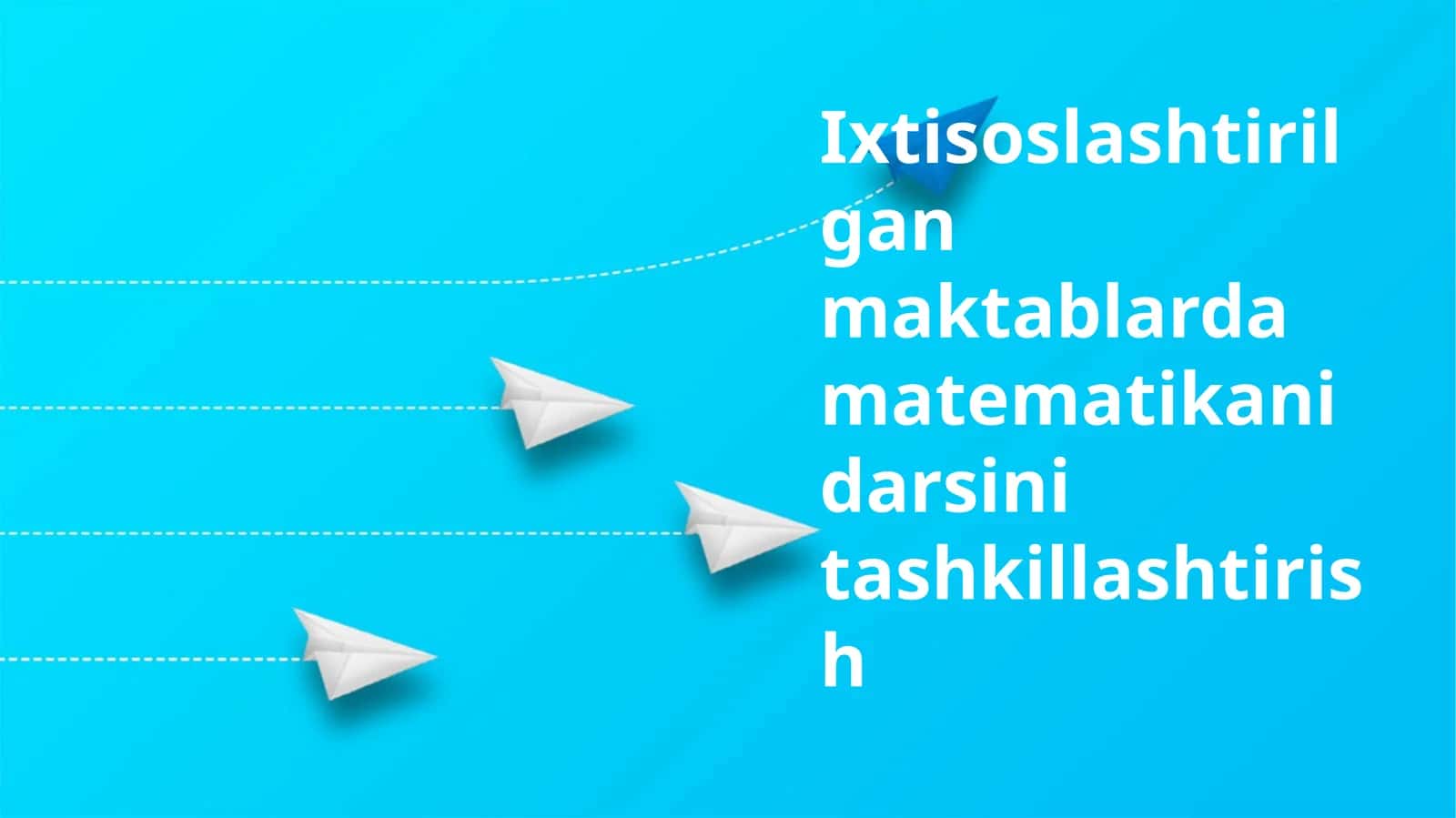 Ixtisoslashtirilgan maktablarda matematikani darsini tashkillashtirish