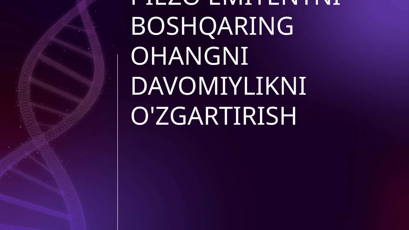 PIEZO EMITENTNI BOSHQARING OHANGNI DAVOMIYLIKNI O'ZGARTIRISH