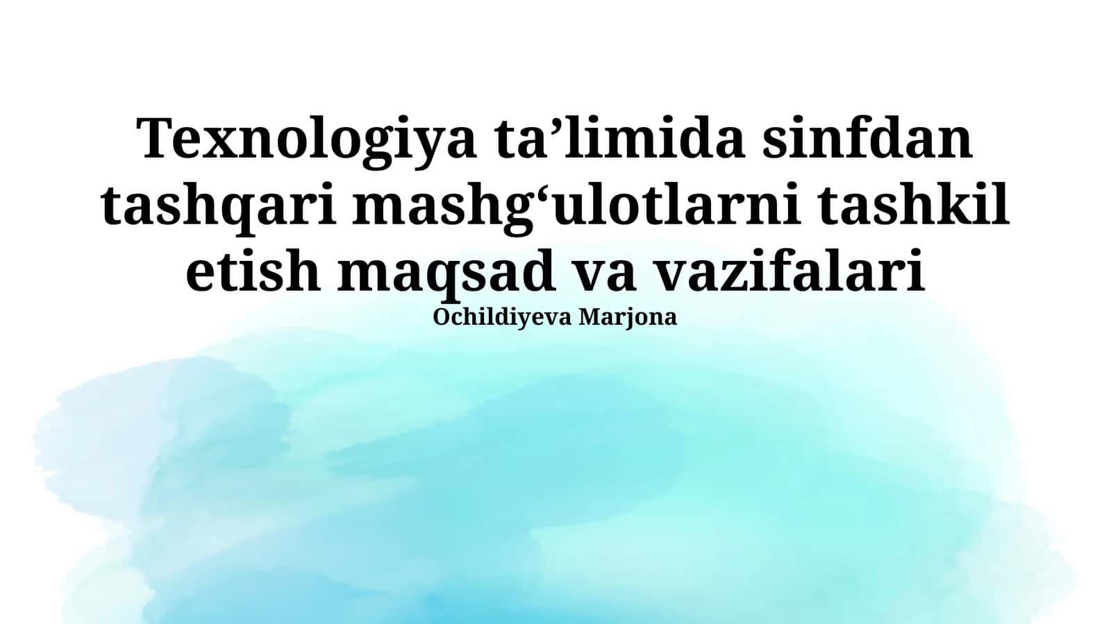 Texnologiya taʼlimida sinfdan tashqari mashgʻulotlarni tashkil etish maqsad va vazifalari