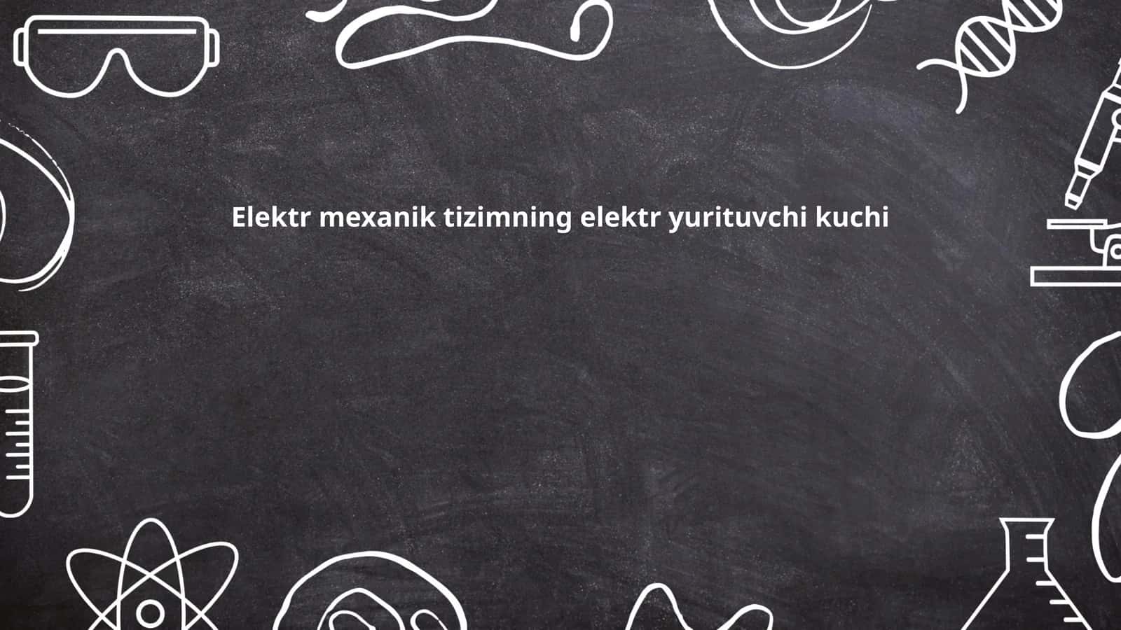 Elektr mexanik tizimning elektr yurituvchi kuchi