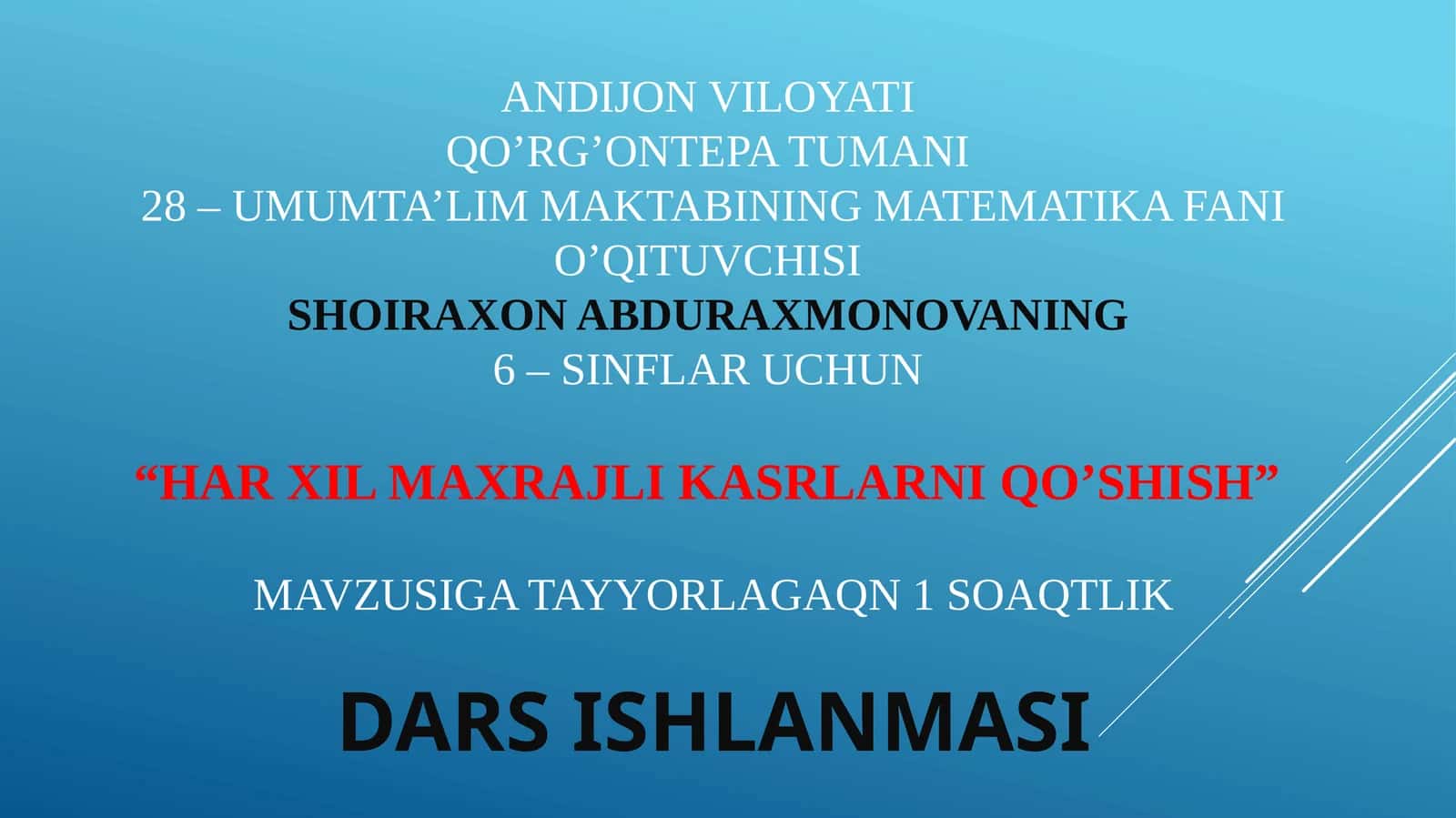 6-sinf Matematika fanidan Har xil maxrajli kasrlarni qo'shish mavzusida ochiq dars ishlanma