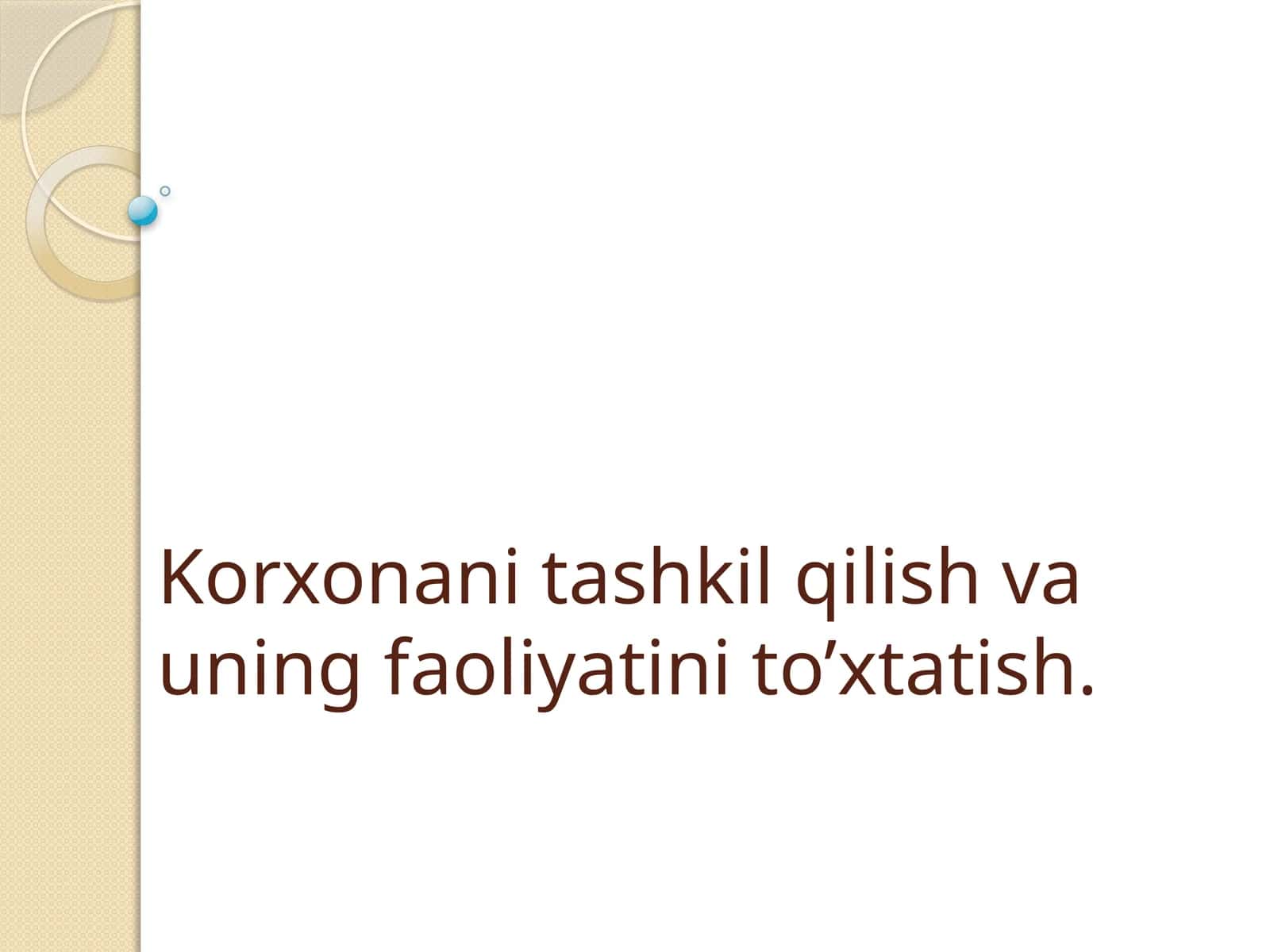 Korxonani tashkil qilish va uning faoliyatini to’xtatish