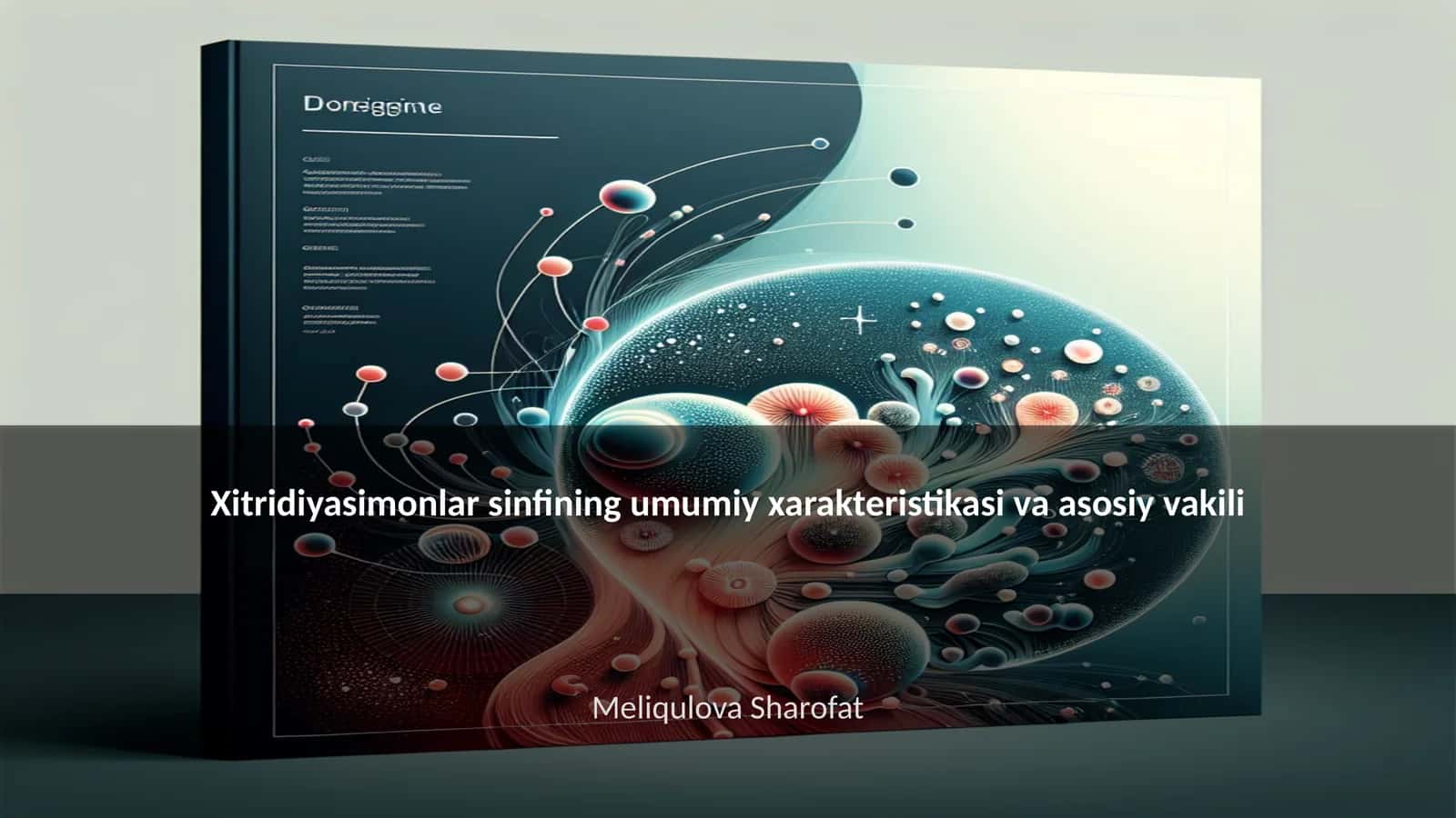 Xitridiyasimonlar sinfining umumiy xarakteristikasi va asosiy vakili