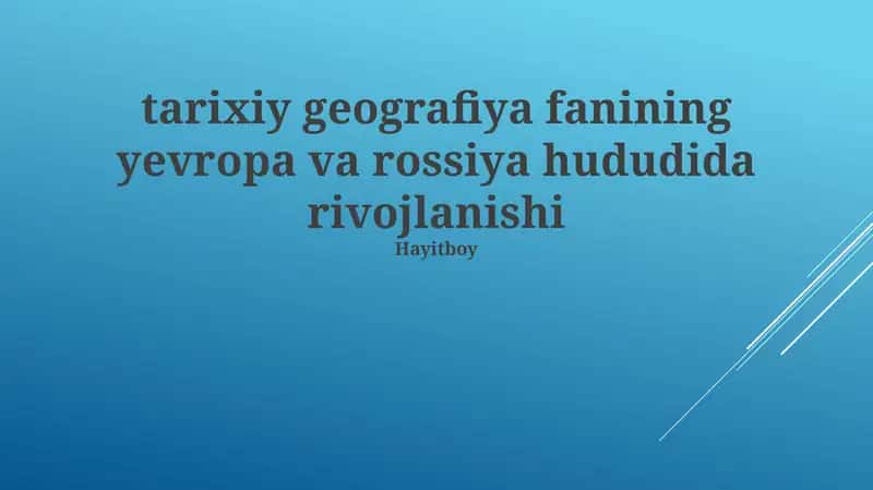 Tarixiy geografiya fanining yevropa va rossiya hududida rivojlanishi