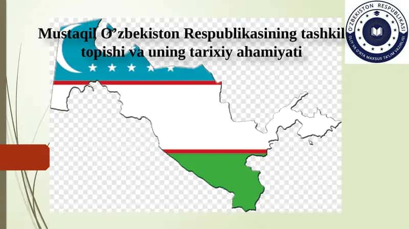 Mustaqil O’zbekiston Respublikasining tashkil topishi va uning tarixiy ahamiyati