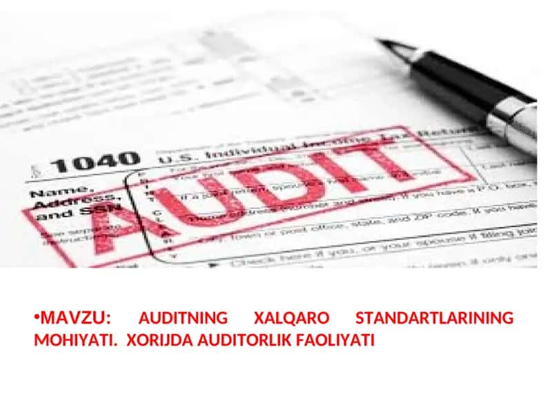 Xalqаro аudit stаndаrtlаrining mohiyati. XORIJDA AUDITORLIK FAOLIYATI