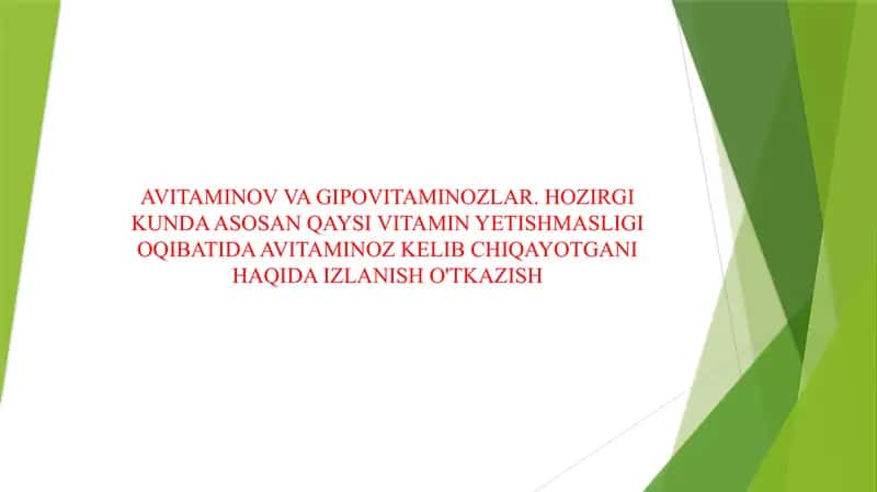 AVITAMINOV VA GIPOVITAMINOZLAR. HOZIRGI KUNDA ASOSAN QAYSI VITAMIN YETISHMASLIGI OQIBATIDA AVITAMINOZ KELIB CHIQAYOTGANI HAQIDA IZLANISH O'TKAZISH