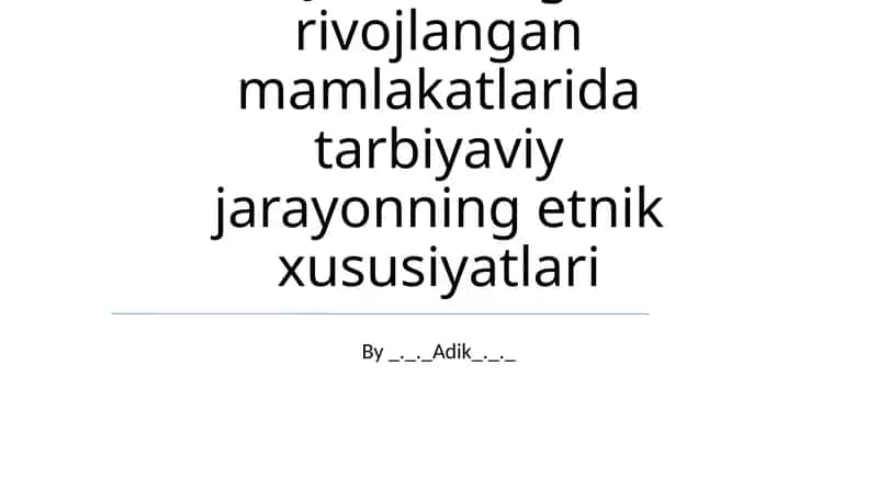 Jahonning rivojlangan mamlakatlarida tarbiyaviy jarayonning etnik xususiyatlari