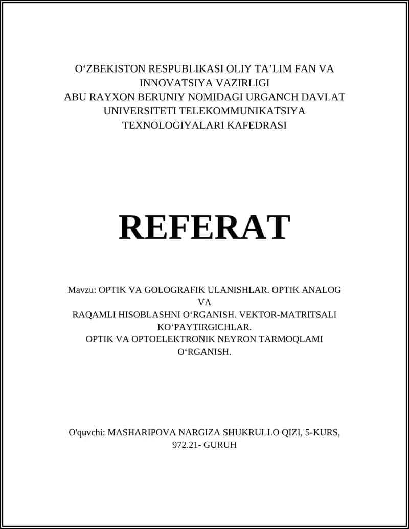 OPTIK VA GOLOGRAFIK ULANISHLAR. OPTIK ANALOG VA RAQAMLI HISOBLASHNI O‘RGANISH. VEKTOR-MATRITSALI KO‘PAYTIRGICHLAR. OPTIK VA OPTOELEKTRONIK NEYRON TARMOQLAMI O‘RGANISH.