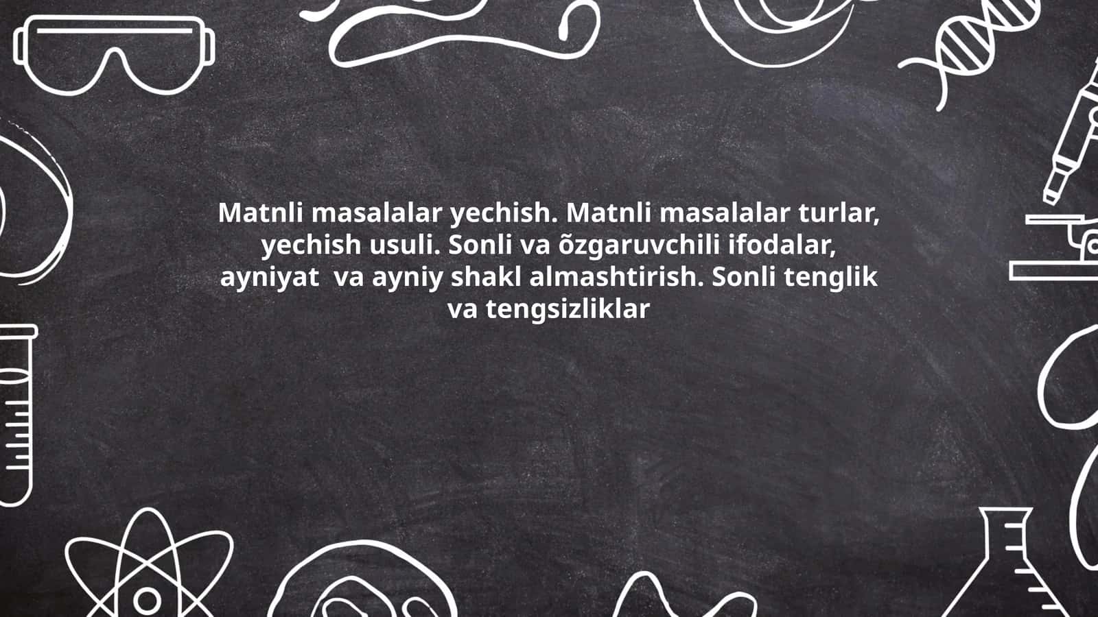 Matnli masalalar yechish. Matnli masalalar turlar, yechish usuli. Sonli va õzgaruvchili ifodalar, ayniyat va ayniy shakl almashtirish. Sonli tenglik va tengsizliklar