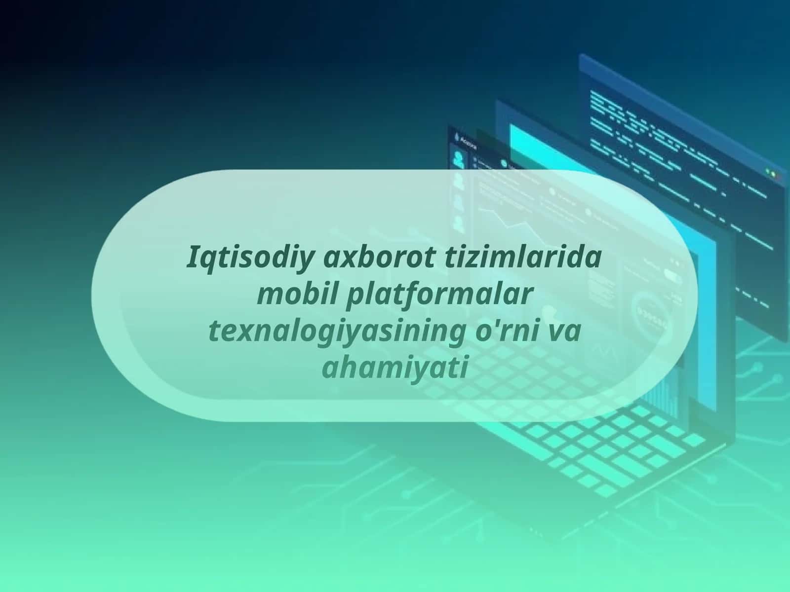 Iqtisodiy axborot tizimlarida mobil platformalar texnalogiyasining o'rni va ahamiyati