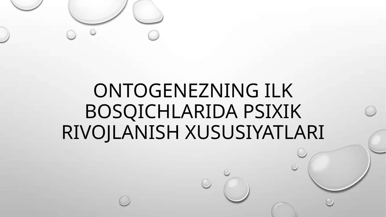 Ontogenezning ilkbosqichlari dapsixik rivojlanish xususiyatlari