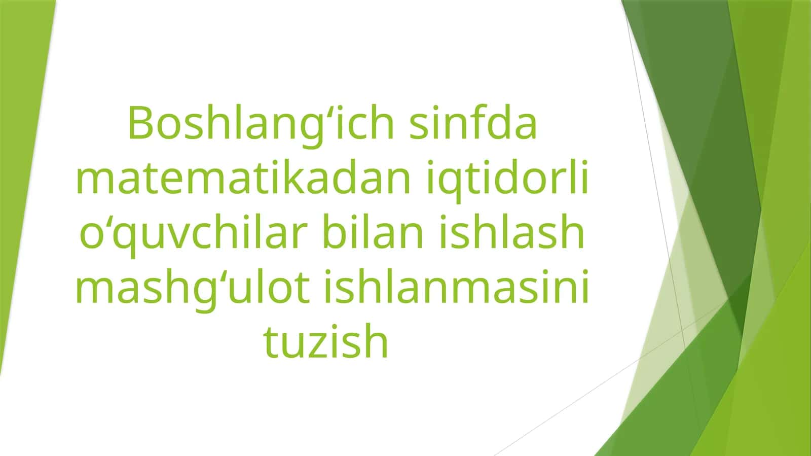 Boshlang‘ich sinfda matematikadan iqtidorli o‘quvchilar bilan ishlash mashg‘ulot ishlanmasi