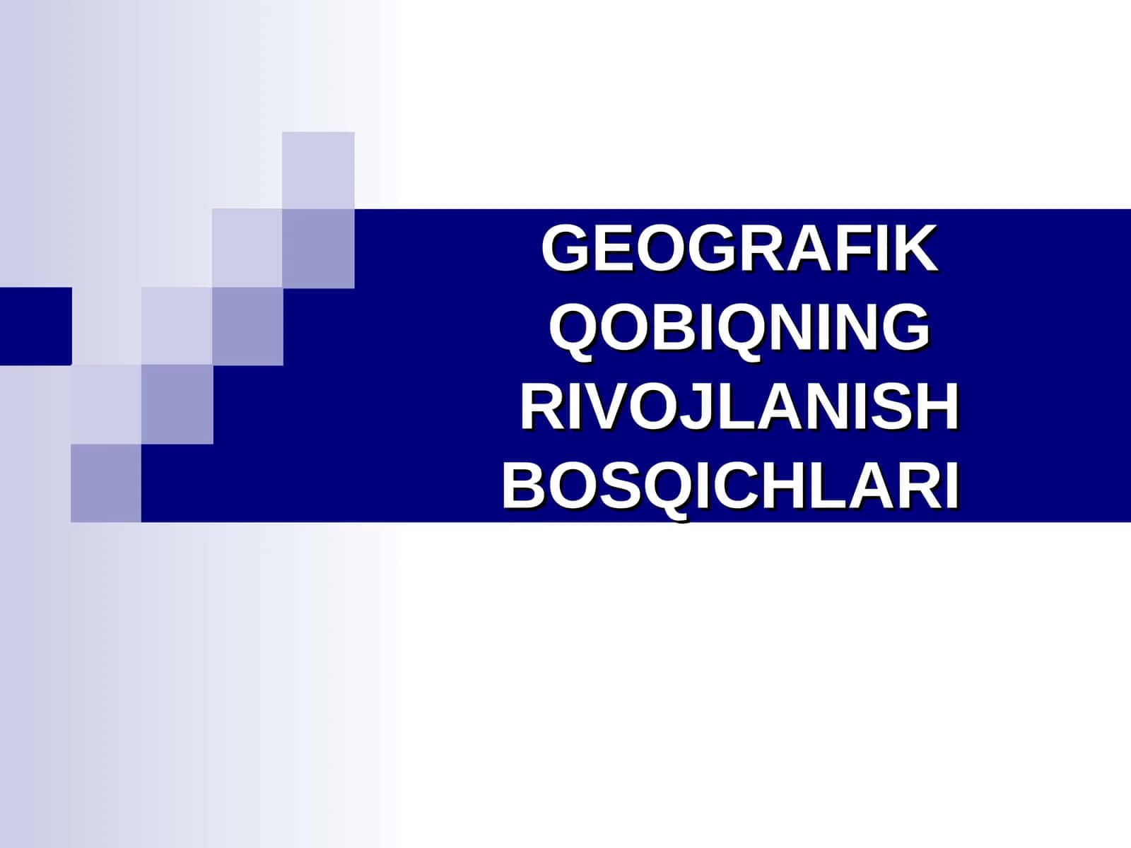 Geografik Qobiqning Rivojlanish Bosqichlari