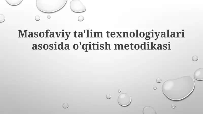 Masofaviy ta'lim texnologiyalari asosida o'qitish metodikasi
