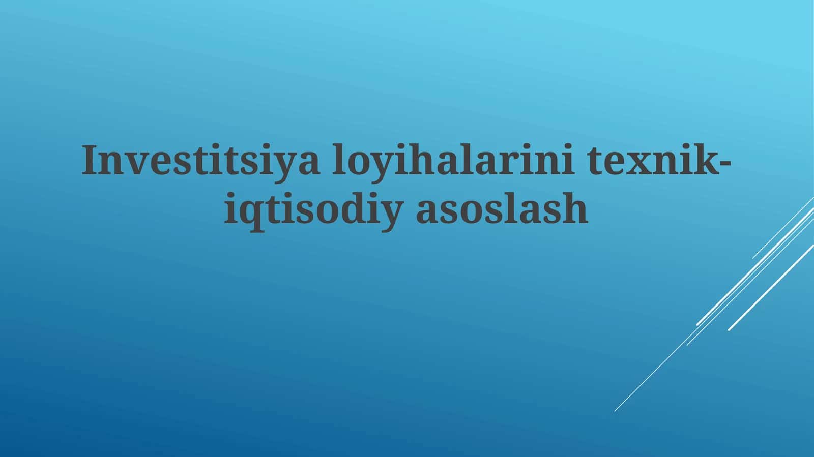 Investitsiyaloyihalarinitexnik-iqtisodiyasoslash