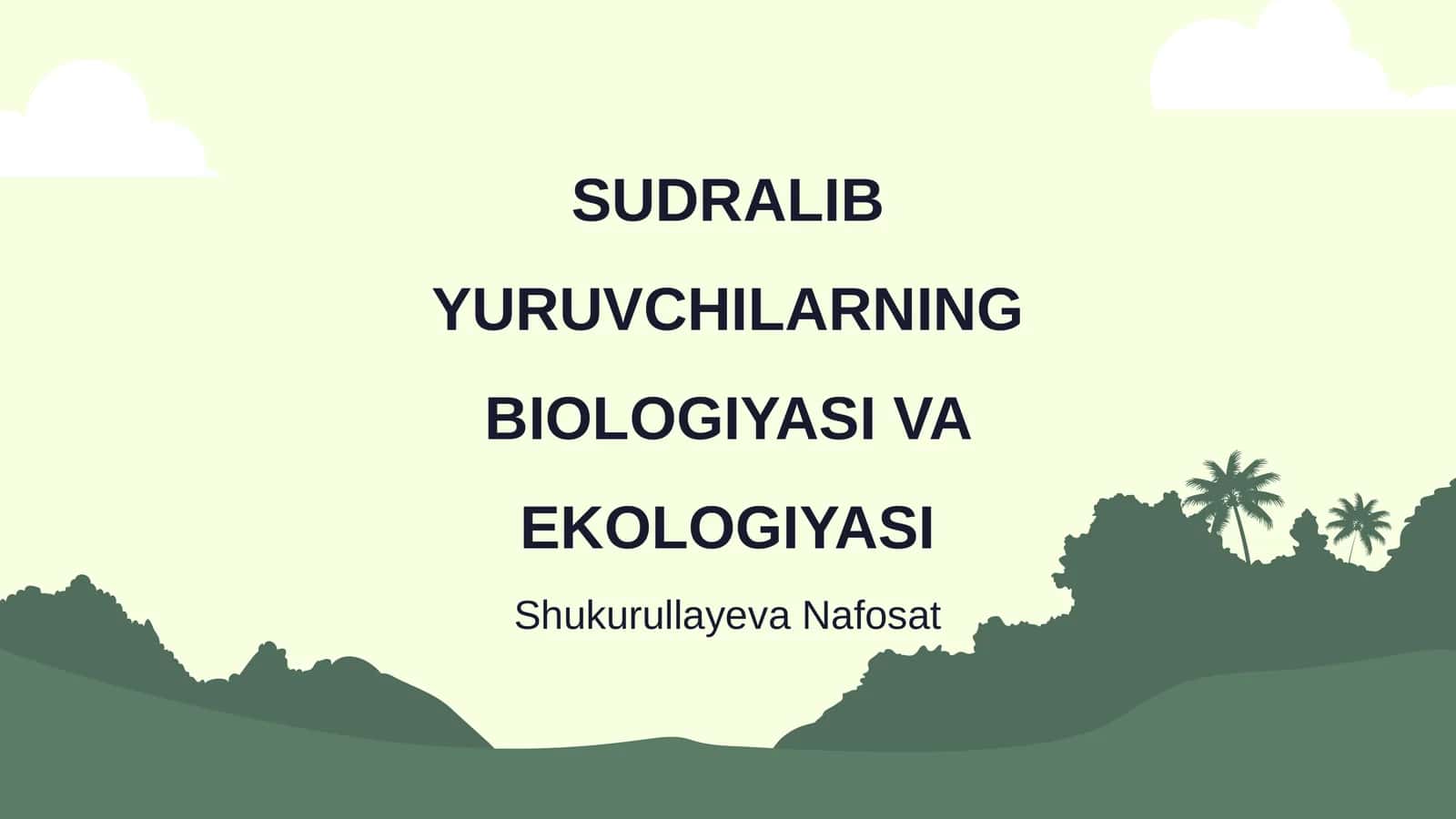 SUDRALIB YURUVCHILARNING BIOLOGIYASI VA EKOLOGIYASI