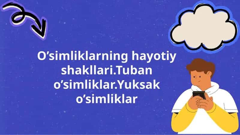 O’simliklarning hayotiy shakllari.Tuban o’simliklar.Yuksak o’simliklar