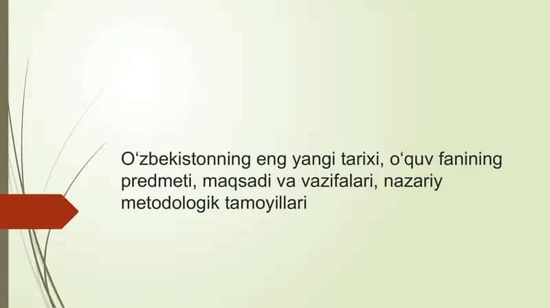 Oʻzbekistonning eng yangi tarixi, oʻquv fanining predmeti, maqsadi va vazifalari, nazariy metodologik tamoyillari