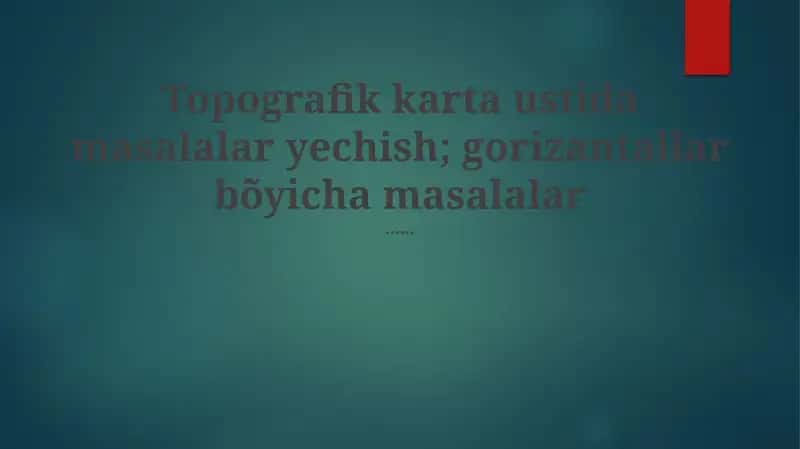 Topografik karta ustida masalalar yechish