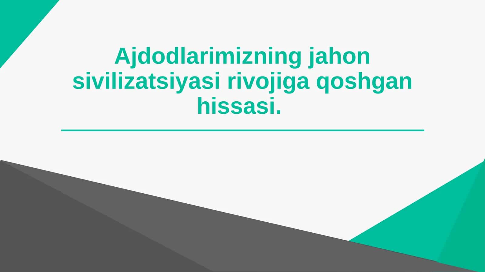 Ajdodlarimizning jahon sivilizatsiyasi rivojiga qoshgan hissasi