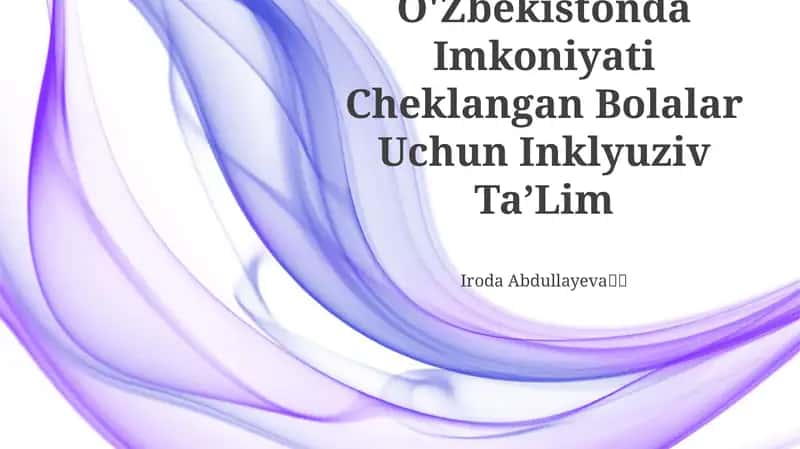 O'Zbekistonda Imkoniyati Cheklangan Bolalar Uchun Inklyuziv Ta’Lim