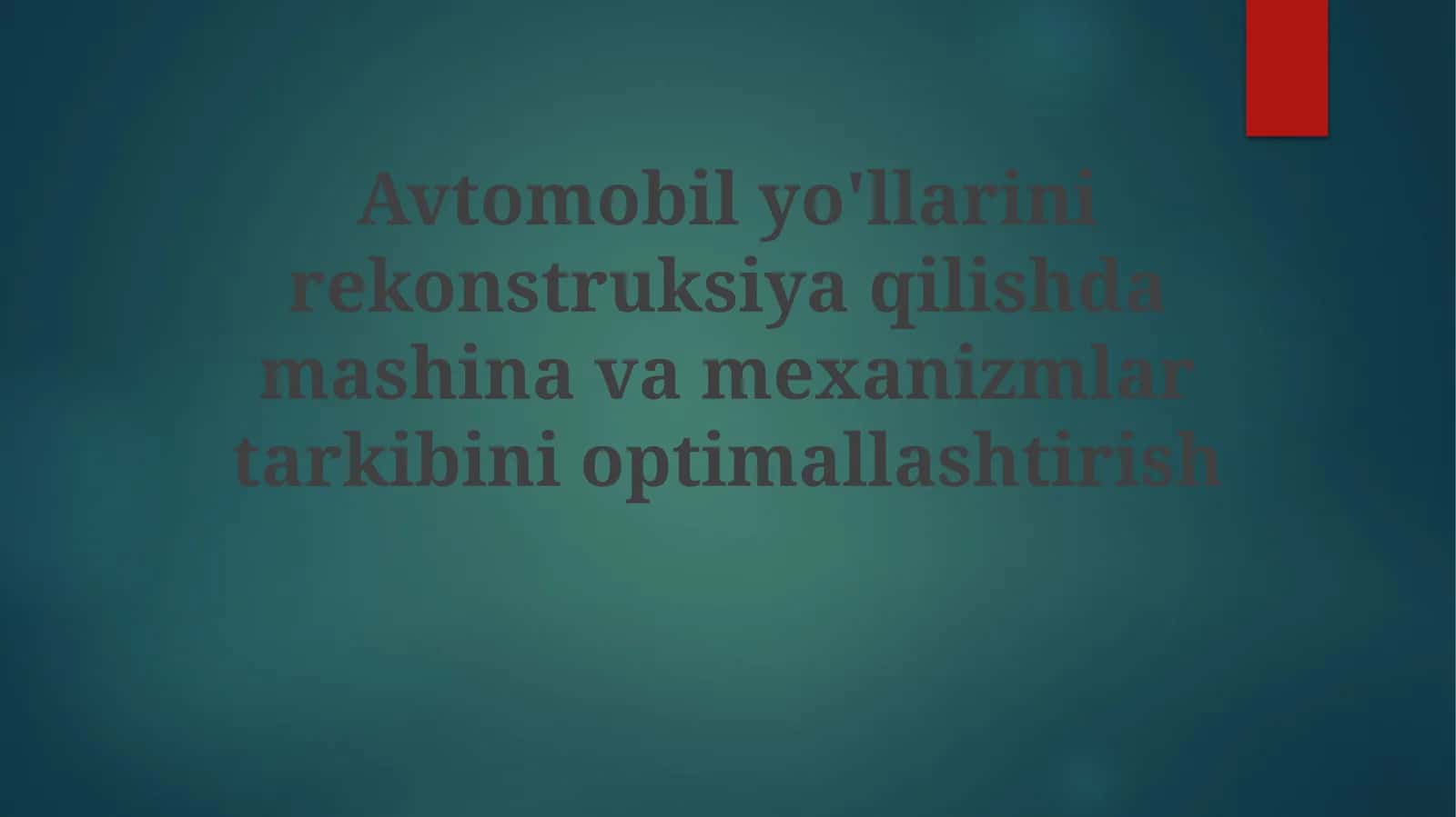 Avtomobilyo'llarini rekonstruksiya qilishda mashina va mexanizmlarni optimallashtirish