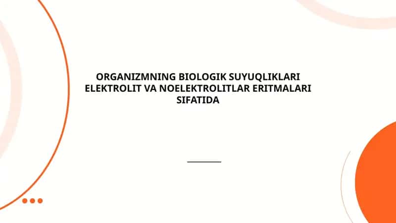Organizmning biologik suyuqliklari elekrolit va noelektrolitlar eritmalari sifatida