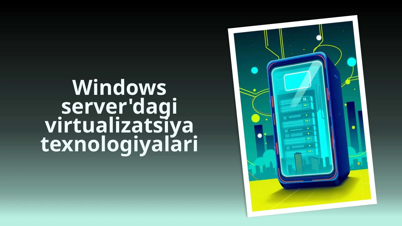 Windows server'dagi virtualizatsiya texnologiyalari