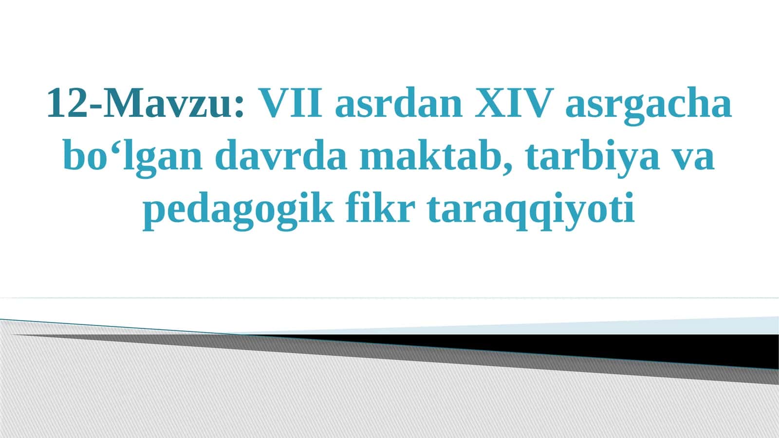 VII asrdan XIV asrgacha bo‘lgan davrda maktab, tarbiya va pedagogik fikr taraqqiyoti