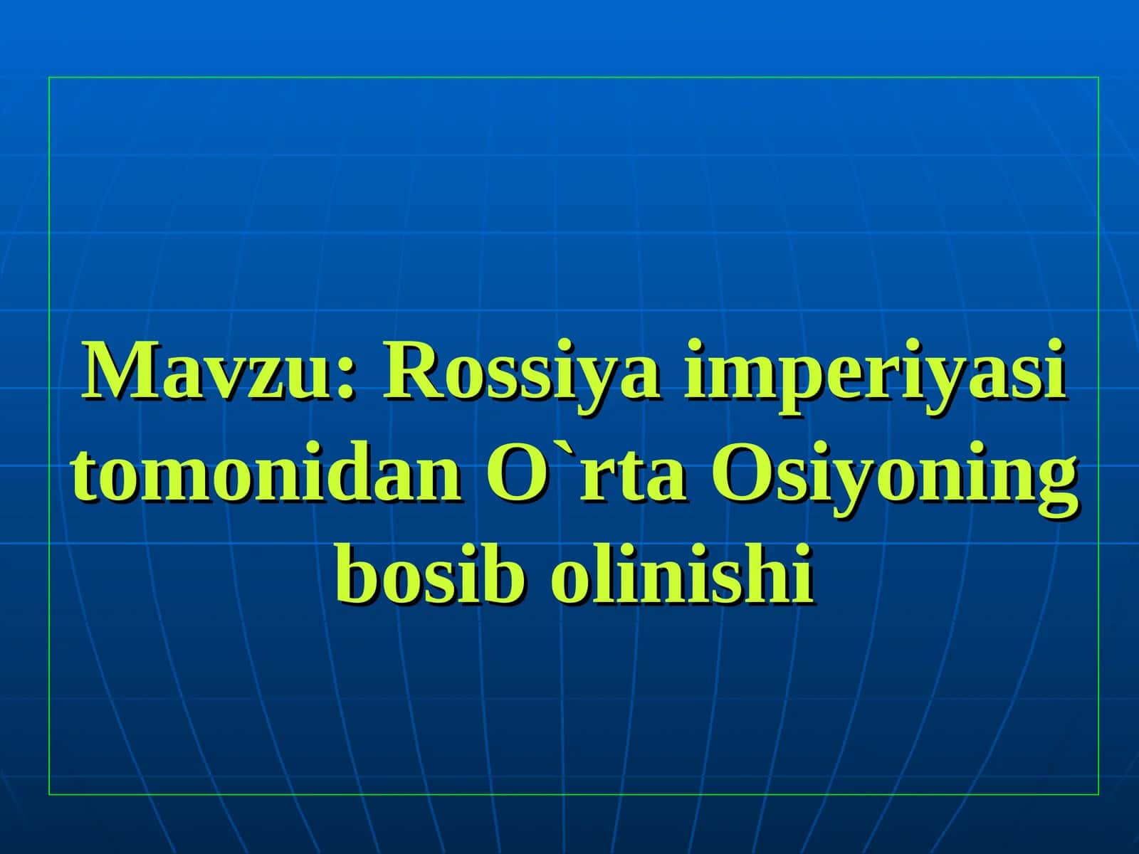 Rossiya imperiyasi tomonidan O`rta Osiyoning bosib olinishi