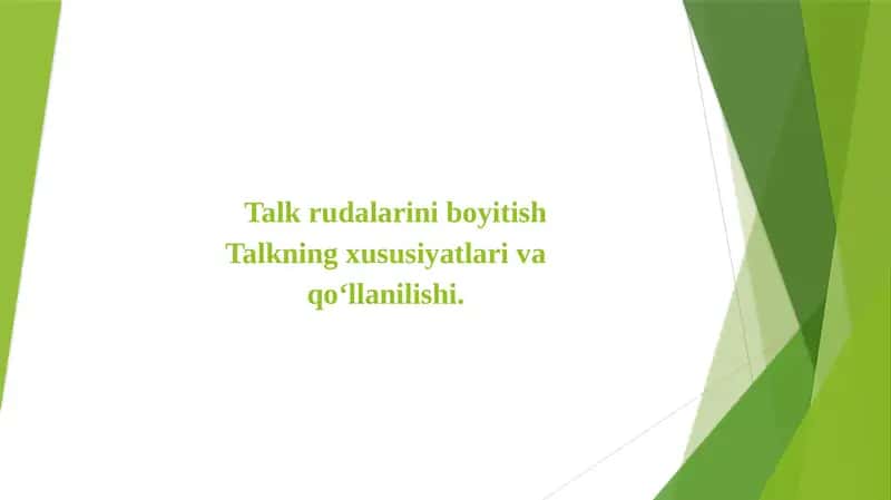 Talkning xususiyatlari va qo‘llanilishi,boyitish usullari