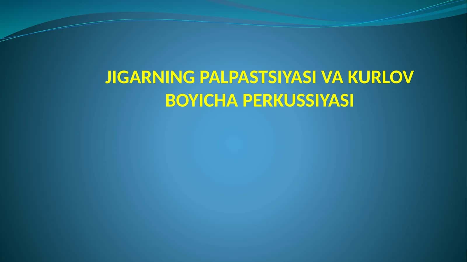 JIGARNING PALPASTSIYASI VA KURLOV BOYICHA PERKUSSIYASI