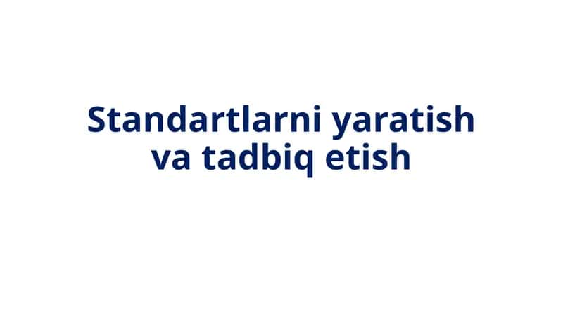 Standartlarni yaratish va tadbiq etish