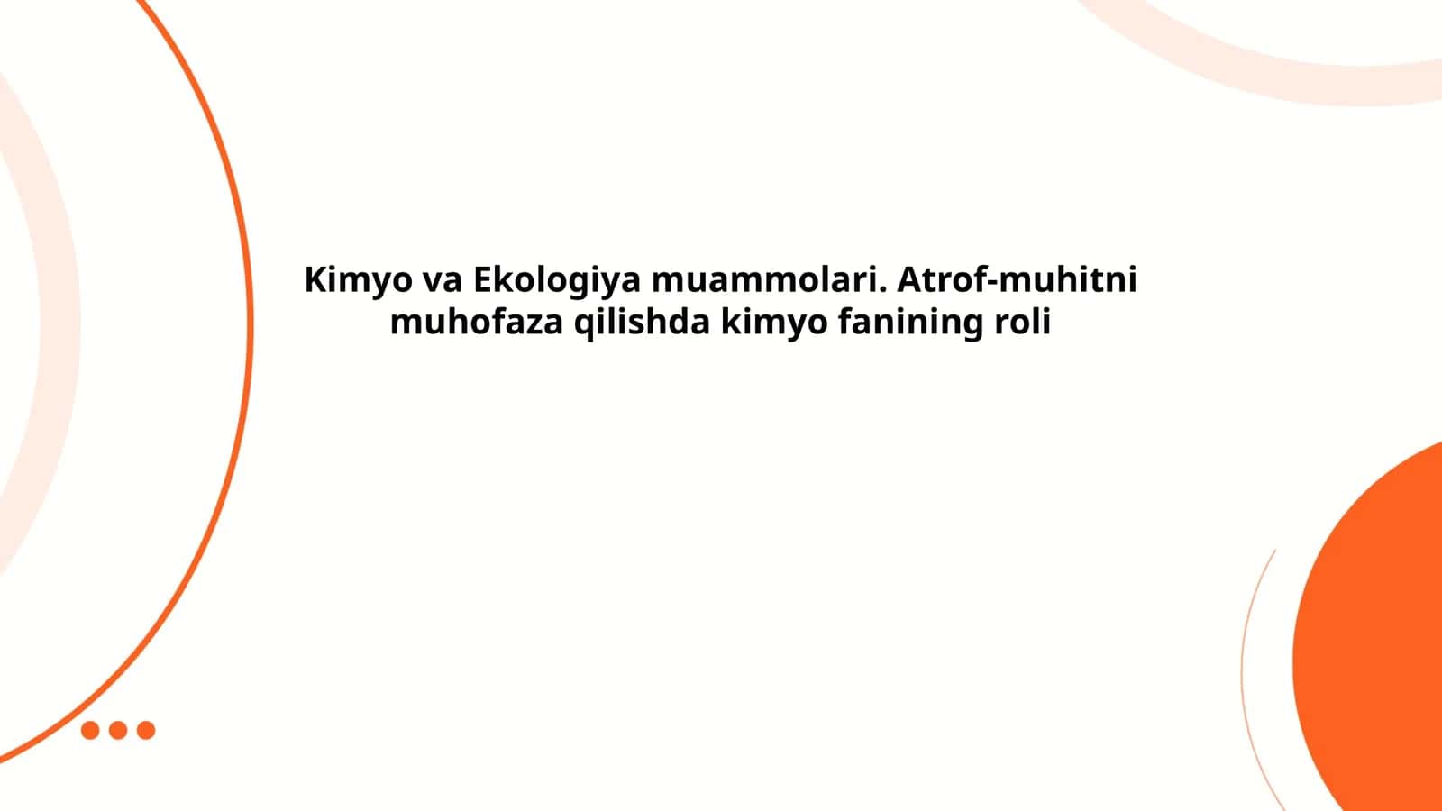 Kimyo va Ekologiya muammolari. Atrof-muhitni muhofaza qilishda kimyo fanining roli