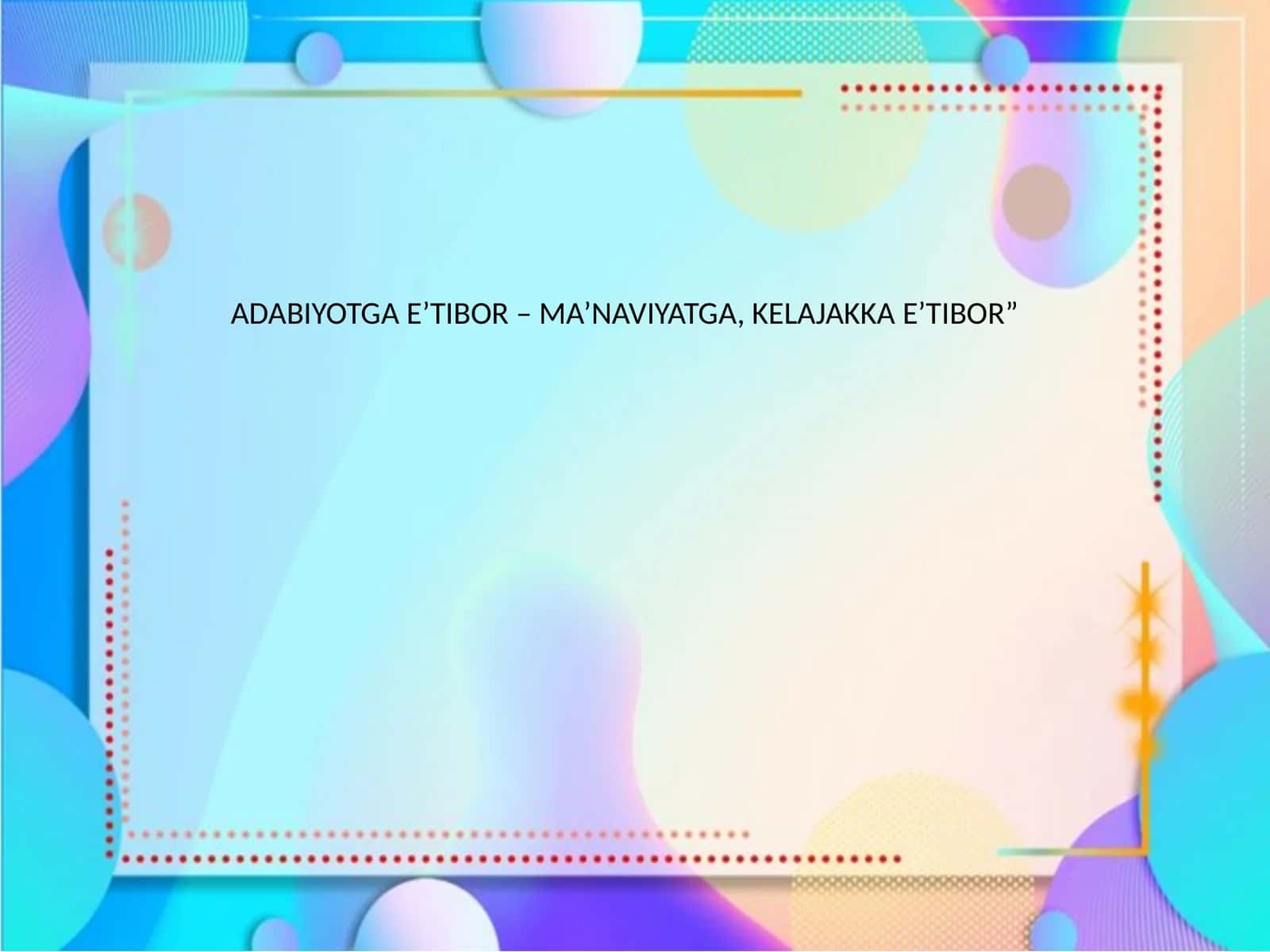 Adabiyotga E'tibor - Ma'naviyatga, Kelajakka E'tibor