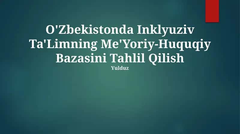 O'Zbekistonda Inklyuziv Ta'Limning Me'Yoriy-Huquqiy Bazasini Tahlil Qilish