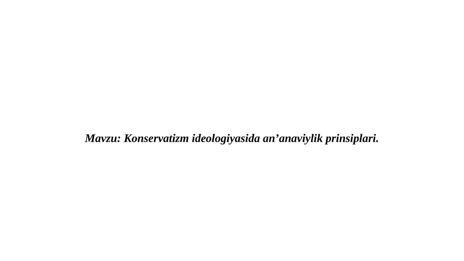 Kоnsеrvаtizm idеоlоgiyasidа аn’аnаviylik prinsiplаri
