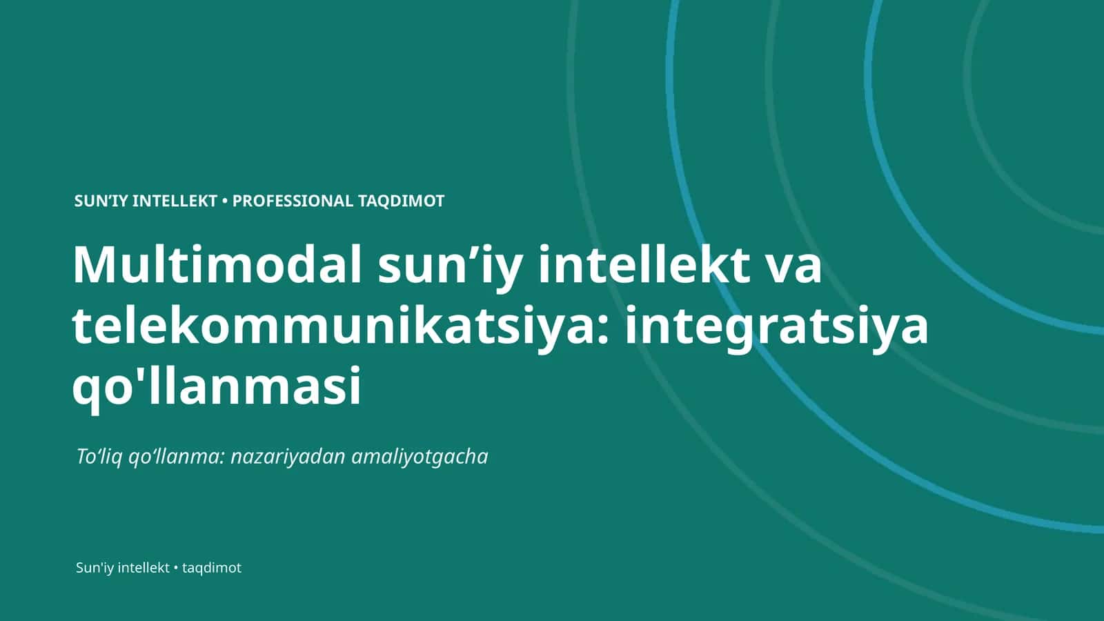 Multimodal sunʼiy intellekt va telekommunikatsiya: integratsiya qo'llanmasi