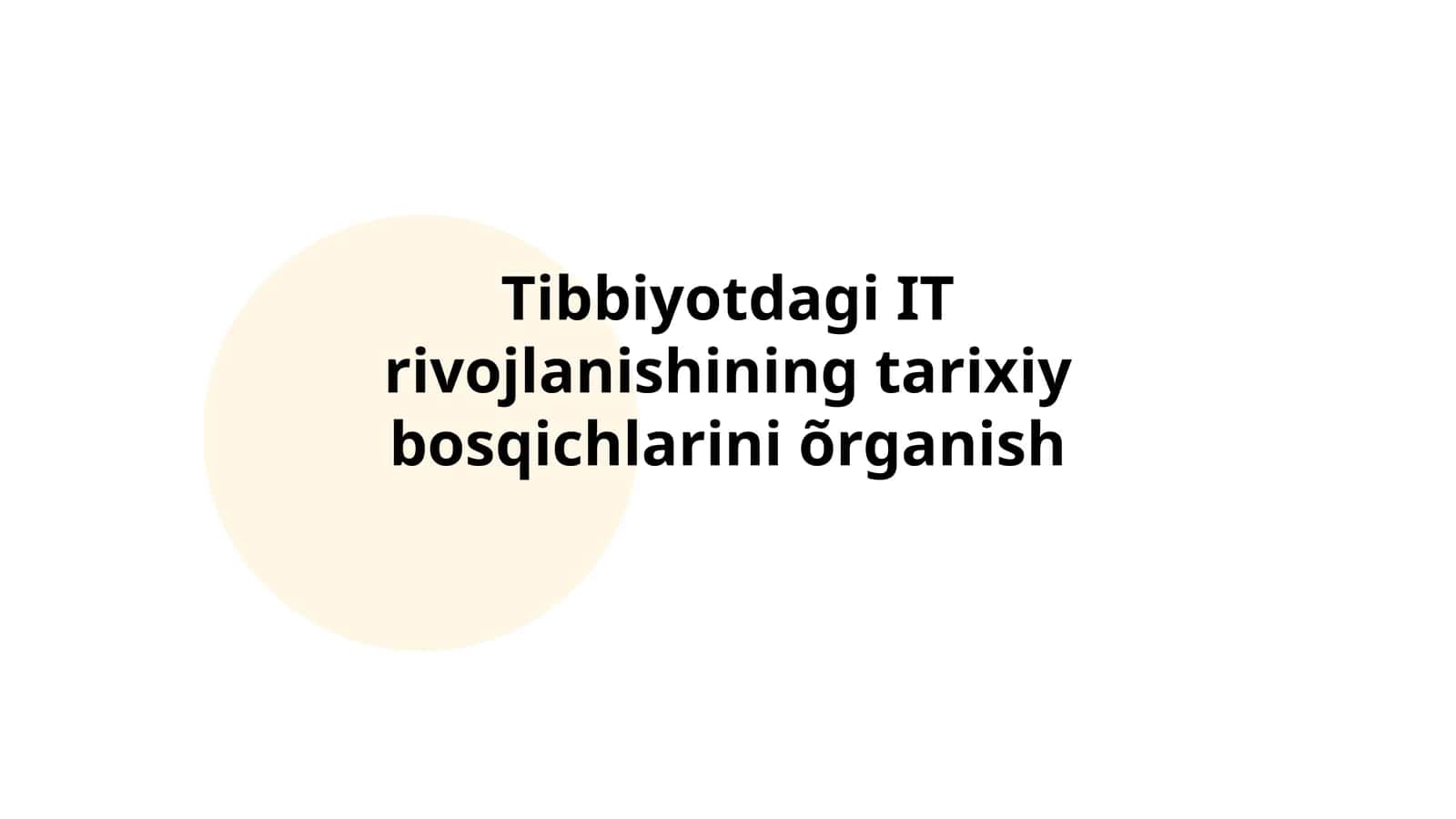 Tibbiyotdagi IT rivojlanishining tarixiy bosqichlarini õrganish