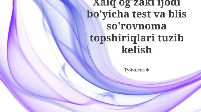 Xalq Ogʻzaki Ijodiyoti boʻyicha Test va Blitz-Soʻrovnomalarni Ishlab Chiqish Metodlari