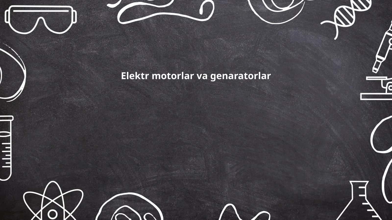 Elektr motorlar va genaratorlar
