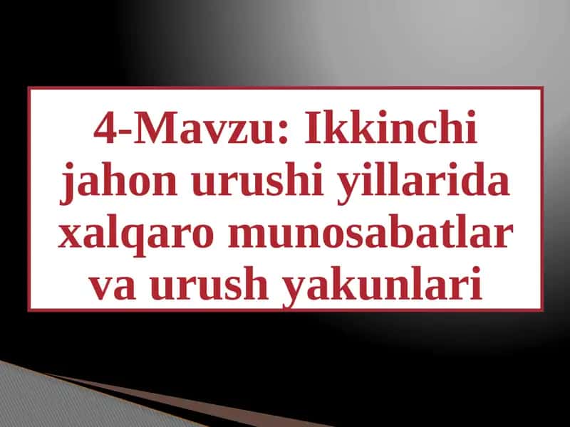 Ikkinchijahon urushiyillarida xalqaromunosabatlar va urush yakunlari