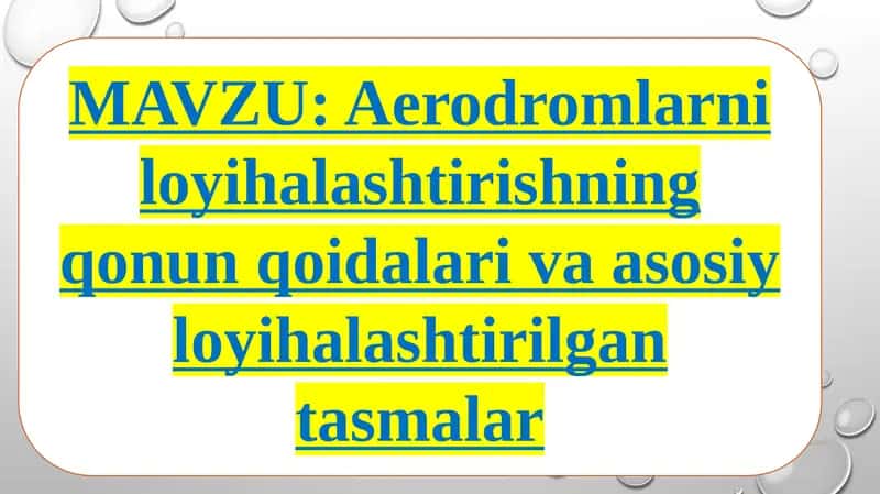 Aerodromlarni loyihalashtirishning qonun qoidalari va asosiy loyihalashtirilgan tasmalar