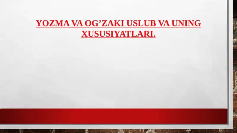 YOZMA VA OG’ZAKI USLUB VA UNING XUSUSIYATLARI