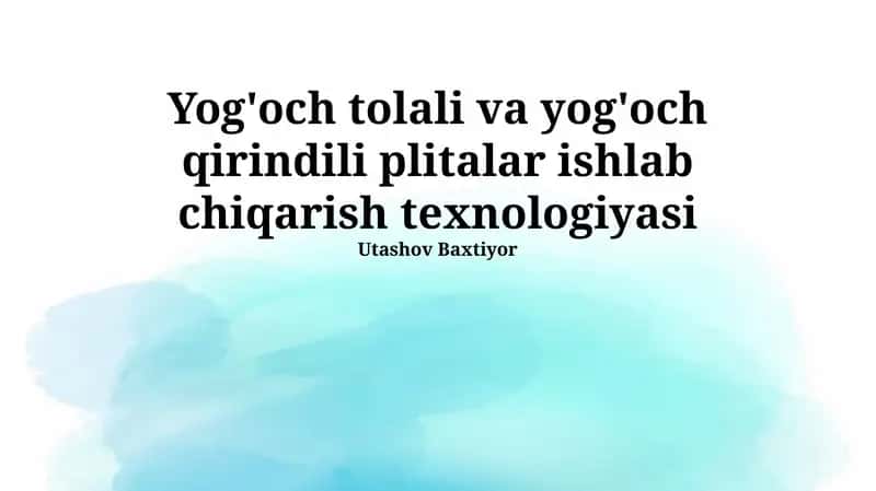 Yog'och tolali va yog'och qirindili plitalar ishlab chiqarish texnologiyasi