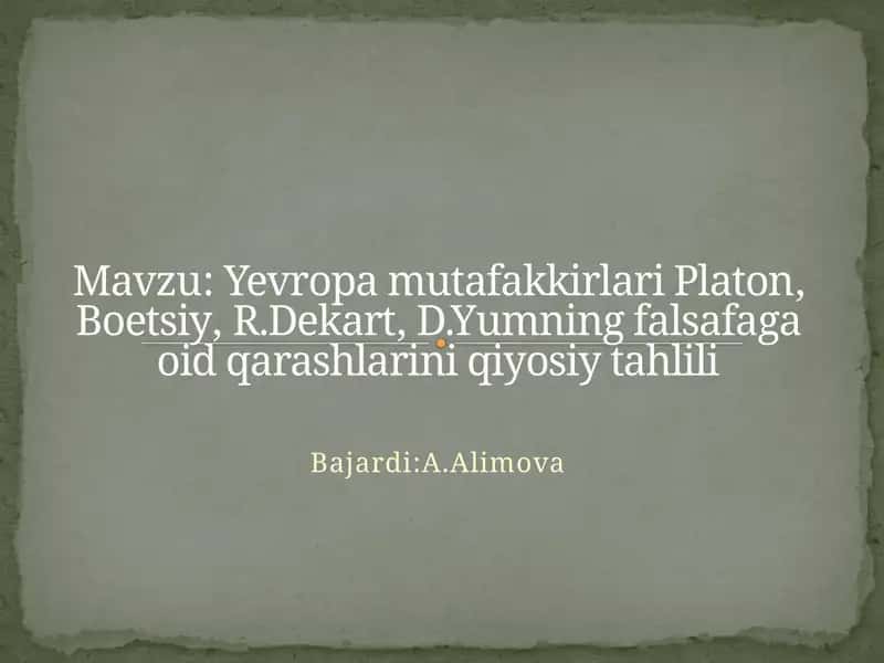 Yevropamutafakkirlari Platon, Boetsiy, R. Dekart, D. Yumning falsafaga oid qarashlarini qiyosiy tahlili