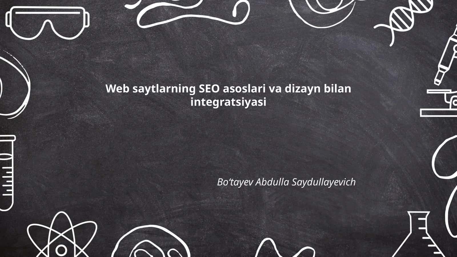 Web saytlarning SEO asoslari va dizayn bilan integratsiyasi