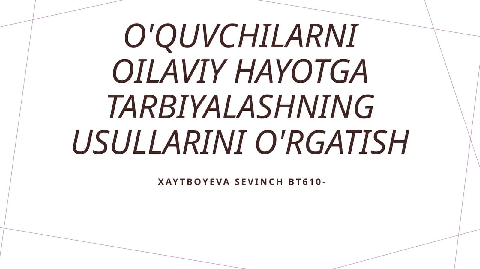 O'quvchilarni oilaviy hayotga tarbiyalashning usullarini o'rgatish